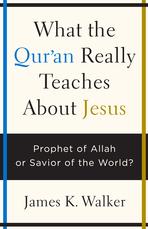 Picture of What the Quran Really Teaches About Jesus